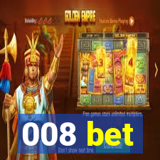 008 bet